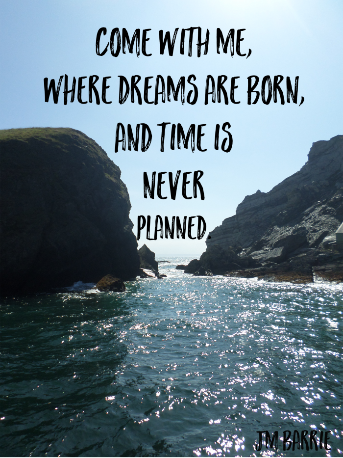 come-with-me-where-dreams-are-born-and-time-is-never-planned